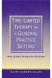Time-Limited Therapy in a General Practice Setting: How to Help Within Six Sessions