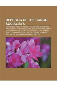 Republic of the Congo Socialists: Congolese Party of Labour Politicians, Congolese Progressive Party Politicians, Marien Ngouabi