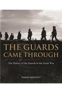 The Guards Came Through: A History of the Guards in the Great War