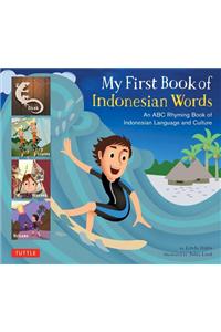 My First Book of Indonesian Words: An ABC Rhyming Book of Indonesian Language and Culture