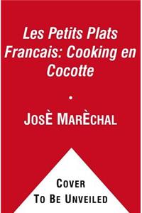 Petits Plats Francais: Cooking En Cocotte
