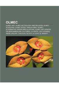 Olmec: Olmec Art, Olmec Mythology and Religion, Olmec Scholars, Olmec Sites, Takalik Abaj, Olmec Alternative Origin Speculati