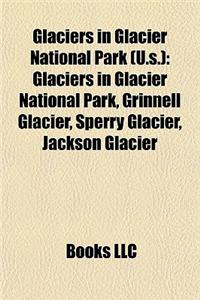 Glaciers in Glacier National Park (U.S.): Glaciers in Glacier National Park, Grinnell Glacier, Sperry Glacier, Jackson Glacier