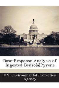Dose-Response Analysis of Ingested Benzo[a]pyrene