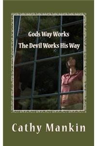 Gods Way Works the Devil Works His Way: A Testimonial