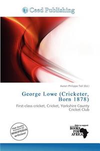 George Lowe (Cricketer, Born 1878)