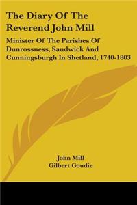The Diary of the Reverend John Mill: Minister of the Parishes of Dunrossness, Sandwick and Cunningsburgh in Shetland, 1740-1803