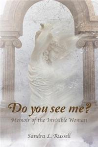 Do You See Me?: Memoir of the Invisible Woman