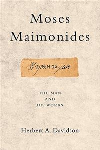 Moses Maimonides: The Man and His Works