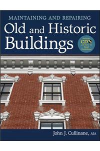Maintaining and Repairing Old and Historic Buildings [With CDROM]