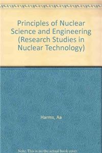 Principles of Nuclear Science and Engineering