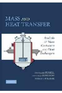 Mass and Heat Transfer - Analysis of Mass Contactors and Heat Exchangers