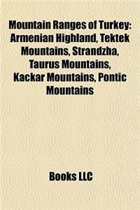 Mountain Ranges of Turkey: Armenian Highland, Tektek Mountains, Strandzha, Taurus Mountains, Kackar Mountains, Pontic Mountains