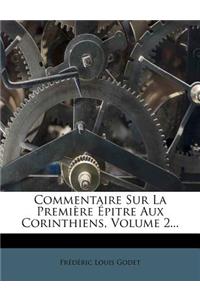 Commentaire Sur La Premiere Epitre Aux Corinthiens, Volume 2...
