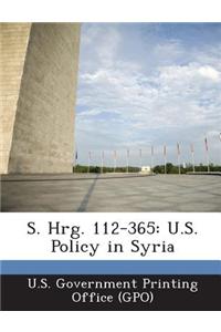 S. Hrg. 112-365: U.S. Policy in Syria