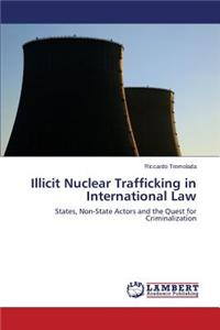 Illicit Nuclear Trafficking in International Law