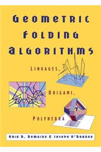 Geometric Folding Algorithms: Linkages, Origami, Polyhedra