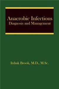 Anaerobic Infections: Diagnosis and Management
