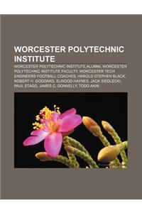 Worcester Polytechnic Institute: Worcester Polytechnic Institute Alumni, Worcester Polytechnic Institute Faculty