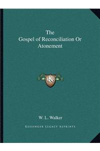 The Gospel of Reconciliation or Atonement