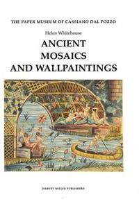 The Paper Museum of Cassiano Dal Pozzo: Ancient Mosaics and Wallpaintings