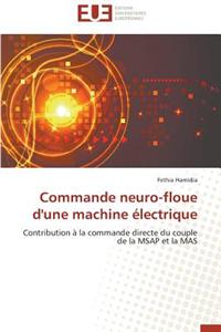 Commande Neuro-Floue D'Une Machine Electrique = Commande Neuro-Floue D'Une Machine A(c)Lectrique
