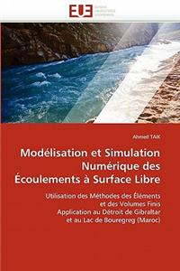Modelisation Et Simulation Numerique Des Ecoulements a Surface Libre = Moda(c)Lisation Et Simulation Numa(c)Rique Des A(c)Coulements a Surface Libre