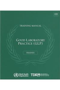 Good Laboratory Practice Training Manual for the Trainee