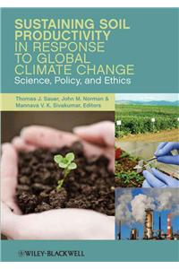 Sustaining Soil Productivity in Response to Global Climate Change: Science, Policy, and Ethics