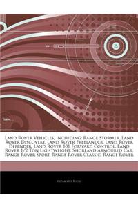 Articles on Land Rover Vehicles, Including: Range Stormer, Land Rover Discovery, Land Rover Freelander, Land Rover Defender, Land Rover 101 Forward Co