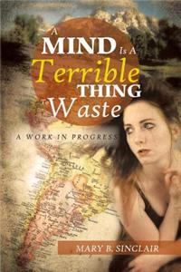 Mind Is a Terrible Thing to Waste