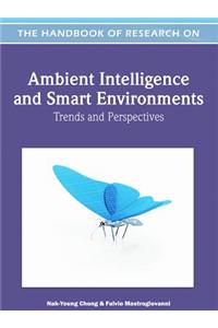 Handbook of Research on Ambient Intelligence and Smart Environments: Trends and Perspectives