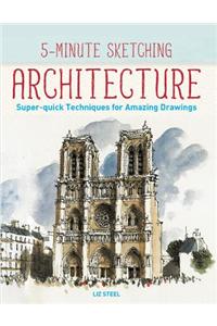 5-Minute Sketching -- Architecture: Super-Quick Techniques for Amazing Drawings