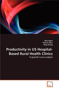 Productivity in Us Hospital-Based Rural Health Clinics