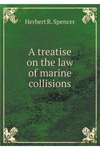 Treatise on the Law of Marine Collisions