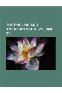 The English and American Stage Volume 21