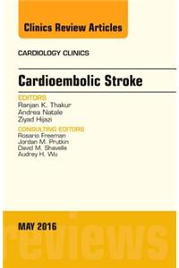 Cardioembolic Stroke, an Issue of Cardiology Clinics
