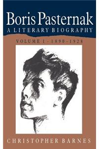 Boris Pasternak: Volume 1, 1890 1928: A Literary Biography