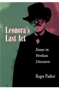 Leonora's Last ACT: Essays in Verdian Discourse