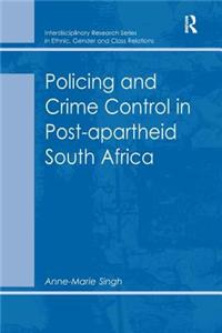 Policing and Crime Control in Post-Apartheid South Africa