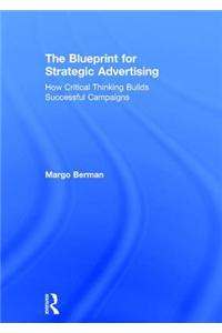 The Blueprint for Strategic Advertising: How Critical Thinking Builds Successful Campaigns