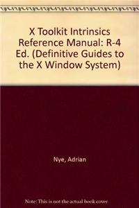 X Toolkit Intrinsics Reference Manual: R-4 Ed.