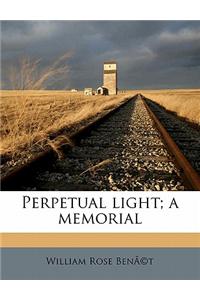 Perpetual Light; A Memorial