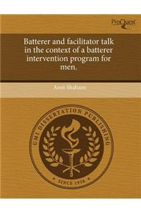Batterer and Facilitator Talk in the Context of a Batterer Intervention Program for Men.