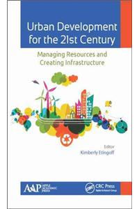 Urban Development for the 21st Century: Managing Resources and Creating Infrastructure
