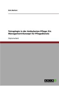 Tetraplegie in Der Ambulanten Pflege. Ein Management-Konzept Fur Pflegedienste