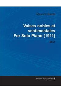Valses Nobles Et Sentimentales by Maurice Ravel for Solo Piano (1911) M.61