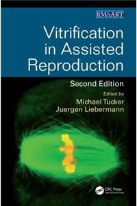 Vitrification in Assisted Reproduction, Second Edition