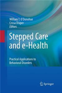 Stepped Care and E-Health: Practical Applications to Behavioral Disorders