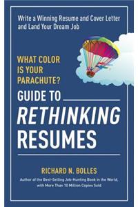What Color Is Your Parachute? Guide to Rethinking Resumes: Write a Winning Resume and Cover Letter and Land Your Dream Interview